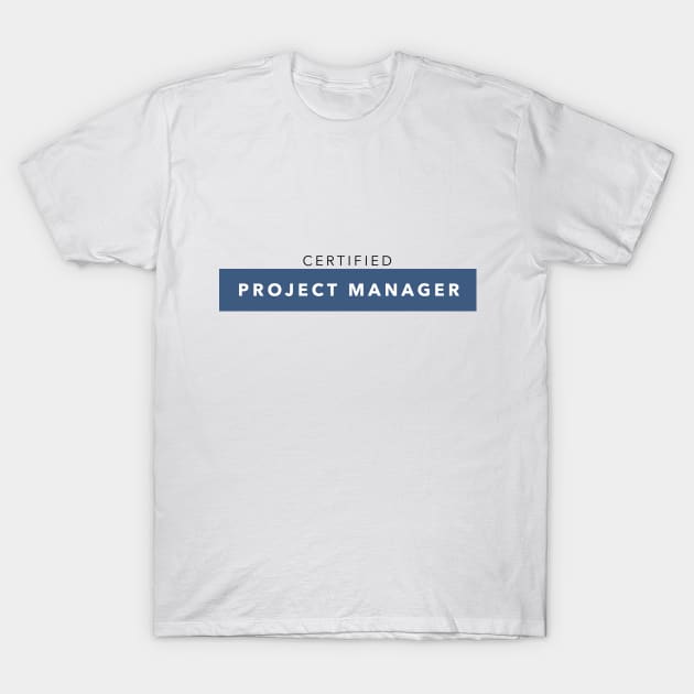 Certified Project Manager T-Shirt by ForEngineer